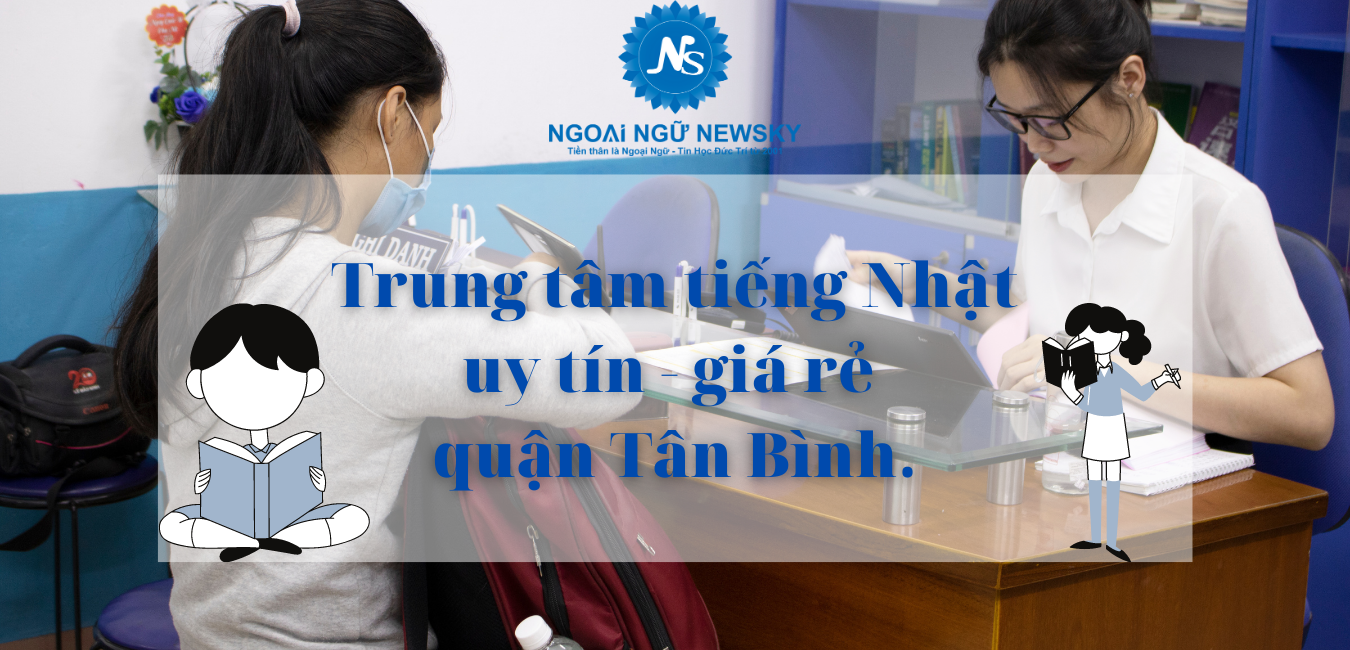 Trung tâm tiếng Nhật uy tín - giá rẻ quận Tân Bình.