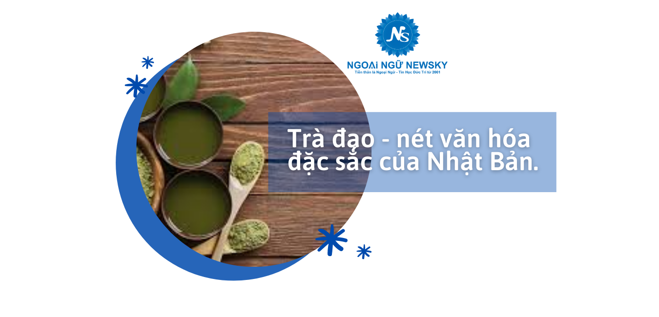 Trà đạo - nét văn hóa đặc sắc của Nhật Bản.