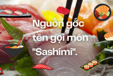 Nguồn gốc tên gọi món "Sashimi".