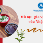 Mù tạt - gia vị đặc trưng của Nhật Bản. 