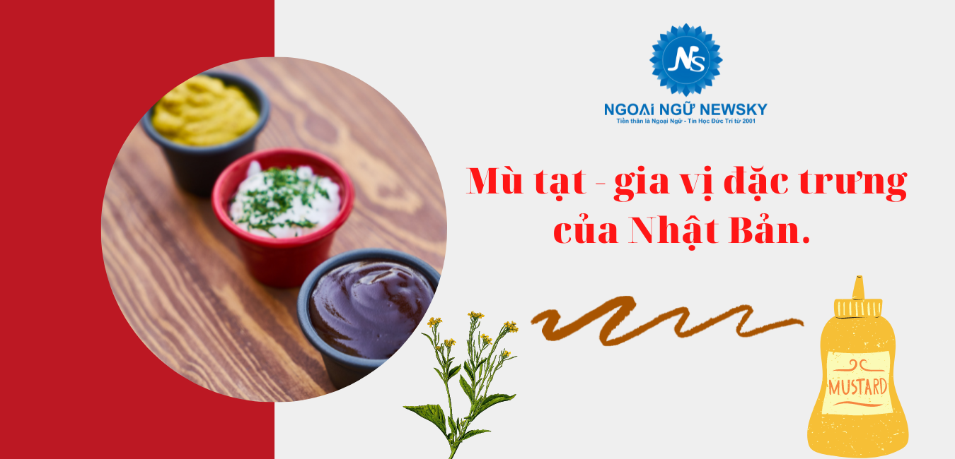 Mù tạt - gia vị đặc trưng của Nhật Bản. 