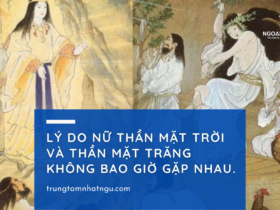 Lý do nữ thần Mặt trời và thần Mặt trăng không bao giờ gặp nhau.